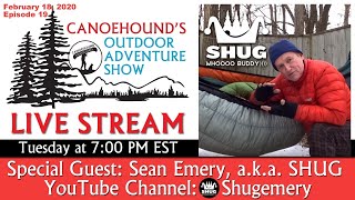 Canoehounds Outdoor Adventure Show  Guest Sean quotSHUGquot Emery Shugemery  E19 [upl. by Scibert]