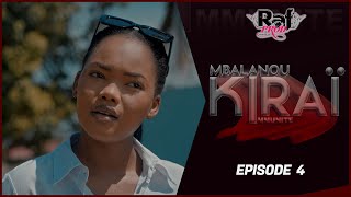 MBALANOU KIRAI  Saison 1  Episode 4 [upl. by Kanya]