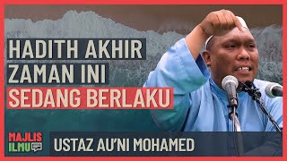 Ustaz Auni Mohamed  Hadith Akhir Zaman Ini Sedang Berlaku [upl. by Leohcin907]