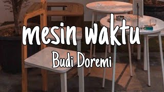 Budi Doremi  MESIN WAKTU Lyrics [upl. by Arais]