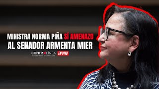 Contralínea en Vivo  Ministra Norma Piña sí amenazó al senador Armenta Mier [upl. by Ailugram]