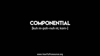 How to Pronounce quotcomponentialquot [upl. by Yortal]