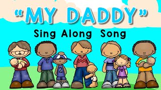 Fathers Day Childrens Song  My Daddy Sing a Long for Dads Day Sing Play Create [upl. by Oskar]