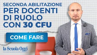 Seconda Abilitazione per docenti di ruolo con 30 CFU come fare [upl. by Johnstone]