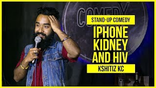 Iphone Kidney and HIV  ft Kshitiz Kc  Stand Up Comedy [upl. by Kiona894]