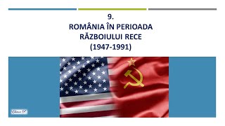 9 România în perioada Războiului Rece [upl. by Nillad193]