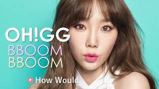 How Would SNSDquotOhGGquot sing Momoland quotBboom Bboomquot [upl. by Hakim538]