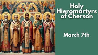 Holy Hieromartyrs of Cherson  March 7th [upl. by Lemahs95]