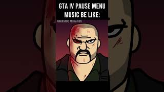 GTA IV PAUSE MENU MUSIC BE LIKE [upl. by Aekahs]