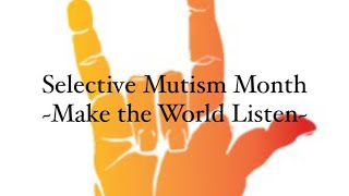 Selective Mutism MonthMake the World ListenBSLSSE [upl. by Laohcin]