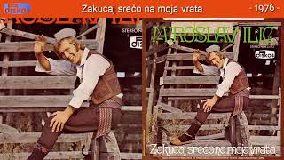 Miroslav Ilic  Zakucaj sreco na moja vrata  Audio 1976 [upl. by Ardnekat508]