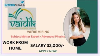 WORK FROM HOME VAIDIK EDUSERVICES HIRING Subject Matter Expert  Advanced Physics Freshers [upl. by Gristede453]