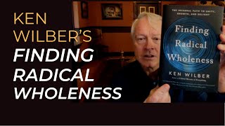 Ken Wilbers quotFinding Radical Wholenessquot—Steve McIntosh shares his impressions [upl. by Accalia]