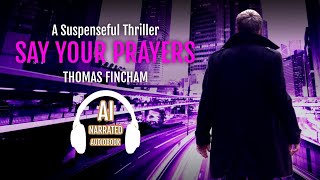 Say Your Prayers by Thomas Fincham Martin Rhodes Book 3 audiobooks FreeAudiobooks audible [upl. by Enimisaj]