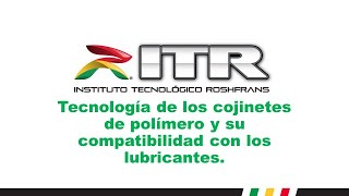 ITR 2024 20 Tecnología de cojinetes de polímero y su compatibilidad con los lubricantes [upl. by Lalittah377]