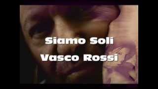 Siamo soli  Vasco Rossi [upl. by Meldon883]