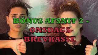 Bonus afsnit 2 onsdags brevkasse [upl. by Ylelhsa]