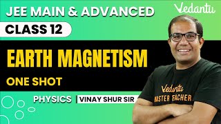 Earth Magnetism  Magnetism amp Matter Class 12  One Shot  JEE Main amp Advanced  Vinay Shur Sir [upl. by Esyak871]