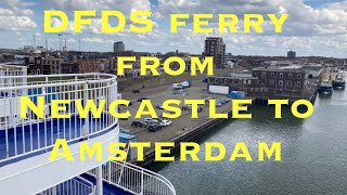 NEWCASTLE TO AMSTERDAM ON THE DFDS FERRY A QUICK REVIEW [upl. by Eceela550]