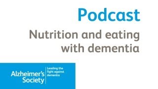 Nutrition and Eating with Dementia  Alzheimers Society April 2012 Podcast [upl. by Bencion639]