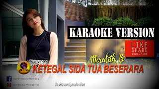 KETEGAL SIDA TUA BESERARAMEREDITH BKARAOKE VERSION [upl. by Adniuqal148]