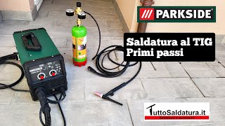 SALDATURA AL TIG PRIMI PASSI  SALDATRICE PARKSIDE PMSG 200 A2  WELDING WIG MACHINE  PARTE DUE [upl. by Ahsitneuq]