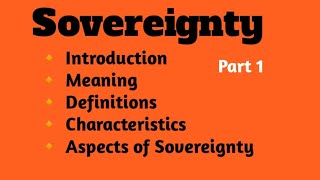 Sovereignty introduction Meaning Definition Characteristics and Aspects of Sovereignty [upl. by Aisatnaf]