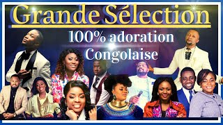 100 ADORATION CONGOLAISE 2021CHRÉTIENNEGRANDE SÉLECTION CONGOLAISEFULL GOSPEL CONGOLAISE [upl. by Reppiks]