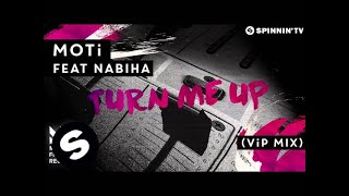 MOTi  Turn Me Up Feat Nabiha VIP Mix OUT NOW [upl. by Gnuoy296]