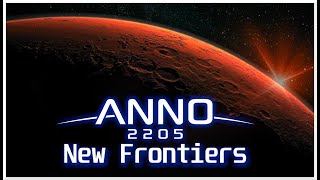 Anno 2205 NEW FRONTIERS Overhaul Mod  Were Going to Mars [upl. by Attiuqihc]