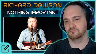 A POWERFUL HEARTBREAKING PERFORMANCE  Richard Dawson  Nothing Important  Composer Reaction [upl. by Ynaffet]