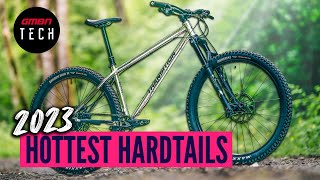 The Hottest Hardtails Of 2023 [upl. by Fidelio]