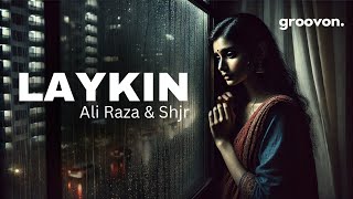 Laykin  Ali Raza amp Shjr  Lyrical Video [upl. by Syhr900]