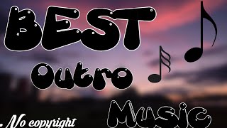 Best Outro Music NO COPYRIGHT [upl. by Aduh949]