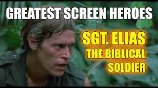 Greatest screen heroes  Sgt Elias in PLATOON The Biblical Soldier [upl. by Naahsar]