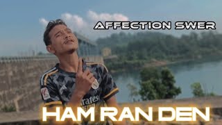 Ham Ran Den Official Music Video By Affection Swer 🎵🎶 [upl. by Jaynell]