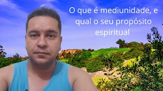 O que é MEDIUNIDADE e qual seu Propósito ESPIRITUAL [upl. by Hannahsohs204]