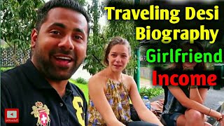 Traveling Desi Biography Girlfriend  Income Lifestyle [upl. by Ishmael]