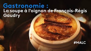 Gastronomie  La soupe à loignon de FrançoisRégis Gaudry [upl. by Sil]