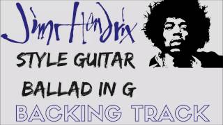 Jimi Hendrix Style Ballad In G Backing Track [upl. by Adnesor775]