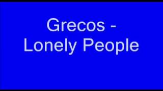 Grecos  Lonely People [upl. by Shaeffer237]