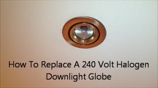 How To Replace A 240 Volt Halogen Downlight Globe [upl. by Magdau]