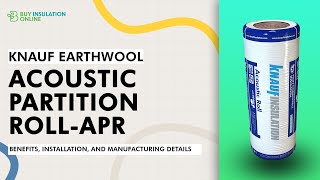 Knauf EarthwoolAcoustic Insulation Roll APR – Benefits Installation and Manufacturing Details [upl. by Paule]