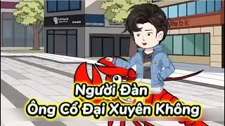 Full Người Đàn Ông Cổ Đại Xuyên Không  Sub Review Official [upl. by Tilney]