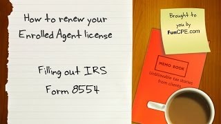 How to renew Enrolled Agent EA license by completing IRS Form 8554 [upl. by Wiedmann195]