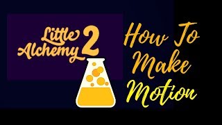 Little Alchemy 2How To Make Motion Cheats amp Hints [upl. by Ehcropal492]