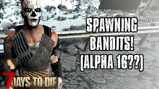 Spawning New NPCs Bandits Survivors Alpha 16  7 DAYS TO DIE [upl. by Magas354]