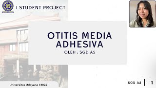 OTITIS MEDIA ADHESIVASTUDENT PROJECT SGD A5 [upl. by Hickey]