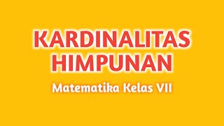 Kardinalitas Himpunan  Himpunan  Matematika  Kelas VII [upl. by Chipman]