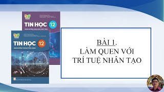 Tin Học 12  Bài 1 Làm quen với trí tuệ nhân tạo [upl. by Cordier]